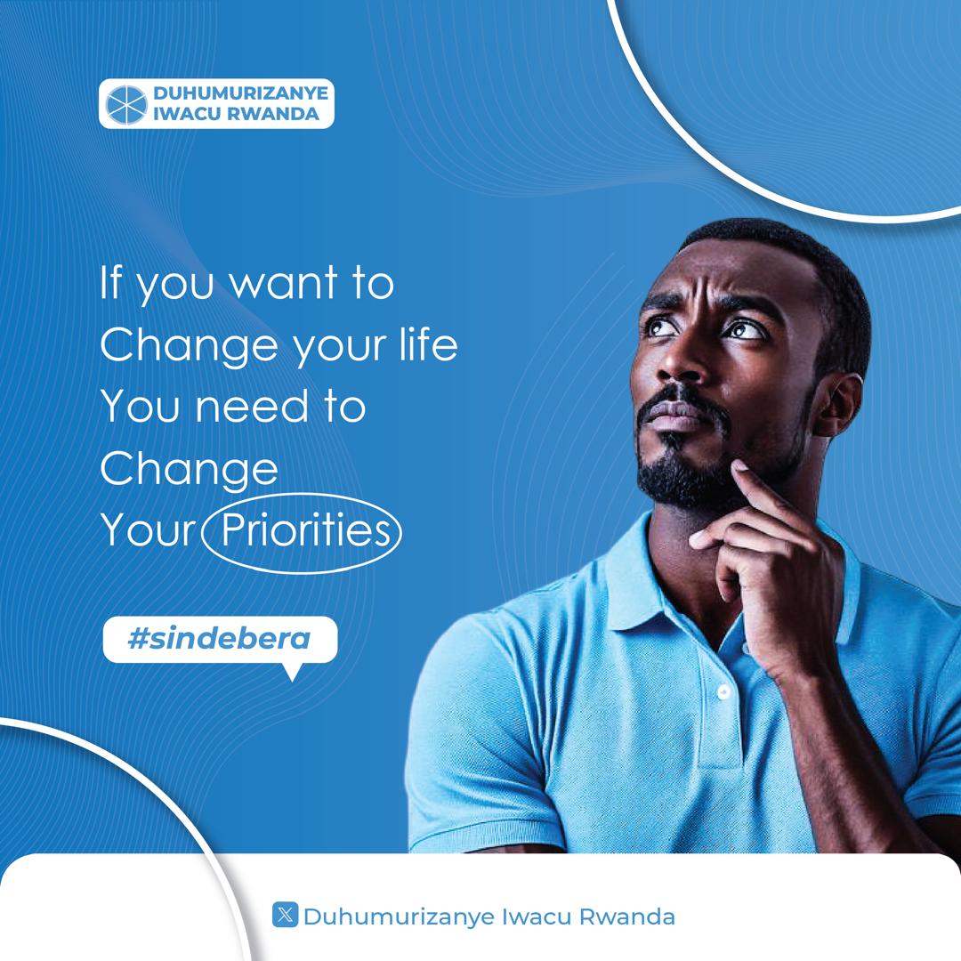 If you want to change your life, change your priorities.